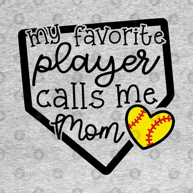 My Favorite Player Calls Me Mom Softball Cute Funny by GlimmerDesigns